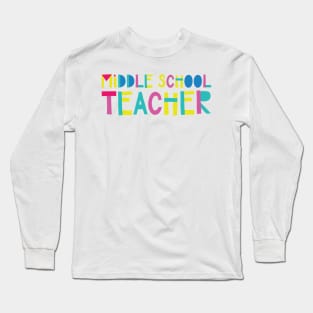 Middle School Teacher Gift Idea Cute Back to School Long Sleeve T-Shirt